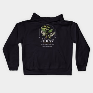 Above.  Colossians 3:2 Kids Hoodie